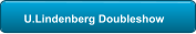 U.Lindenberg Doubleshow